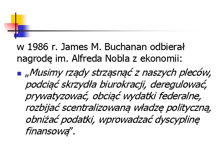w 1986 r. James M. Buchanan odbierał nagrodę im. Alfreda Nobla z ekonomii: n