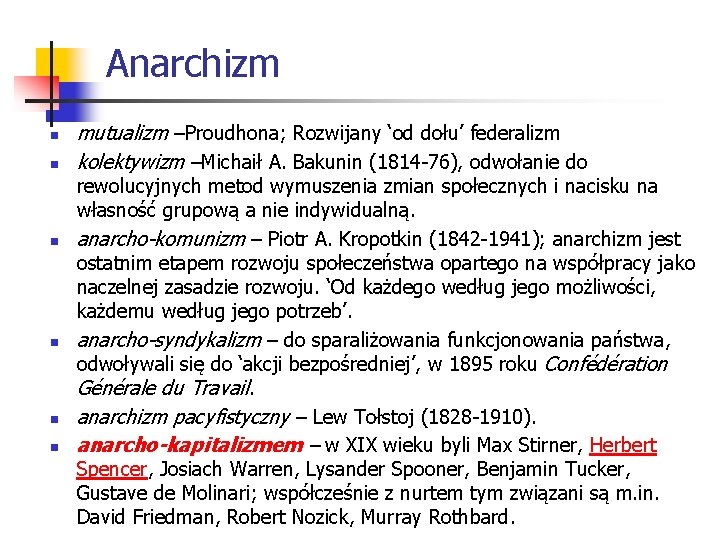 Anarchizm n n n mutualizm –Proudhona; Rozwijany ‘od dołu’ federalizm kolektywizm –Michaił A. Bakunin