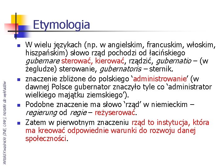 Etymologia Witold Kwaśnicki (INE, UWr), Notatki do wykładów n n W wielu językach (np.