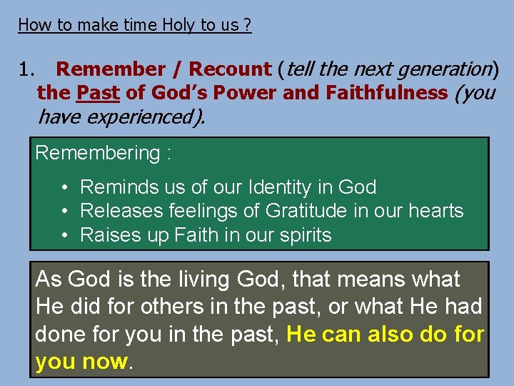 How to make time Holy to us ? 1. Remember / Recount (tell the