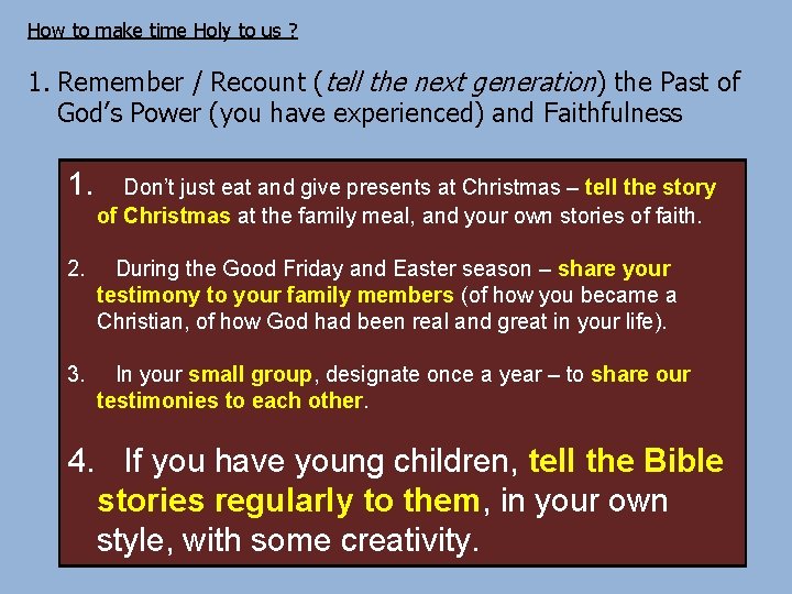 How to make time Holy to us ? 1. Remember / Recount (tell the