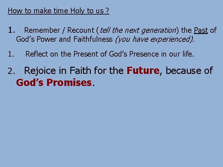 How to make time Holy to us ? 1. 1. 2. Remember / Recount