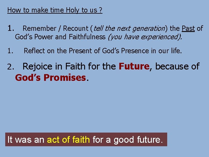 How to make time Holy to us ? 1. 1. 2. Remember / Recount
