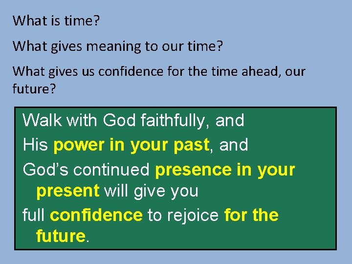 What is time? What gives meaning to our time? What gives us confidence for