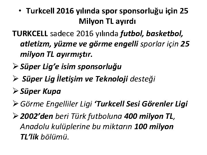  • Turkcell 2016 yılında spor sponsorluğu için 25 Milyon TL ayırdı TURKCELL sadece