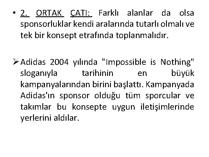  • 2. ORTAK ÇATI: Farklı alanlar da olsa sponsorluklar kendi aralarında tutarlı olmalı