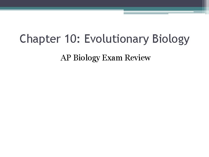 Chapter 10: Evolutionary Biology AP Biology Exam Review 