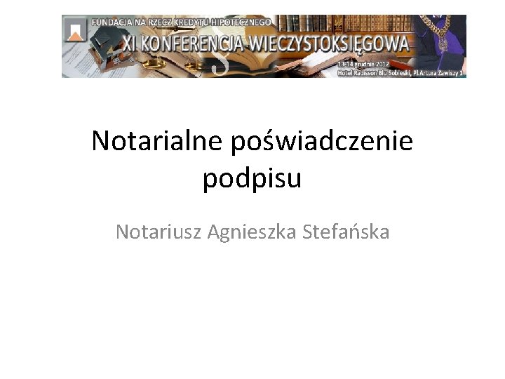 Notarialne poświadczenie podpisu Notariusz Agnieszka Stefańska 