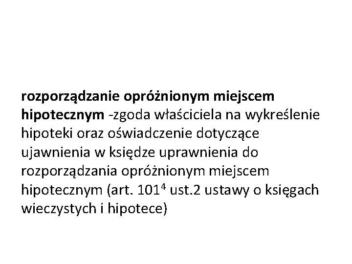 rozporządzanie opróżnionym miejscem hipotecznym -zgoda właściciela na wykreślenie hipoteki oraz oświadczenie dotyczące ujawnienia w