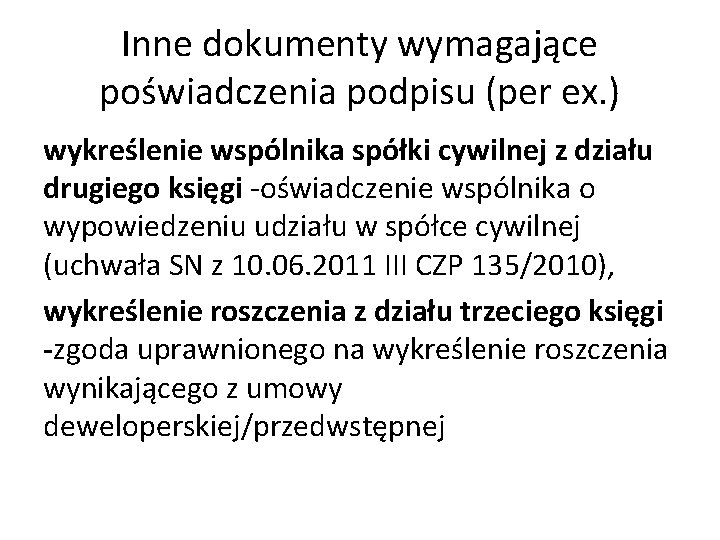 Inne dokumenty wymagające poświadczenia podpisu (per ex. ) wykreślenie wspólnika spółki cywilnej z działu