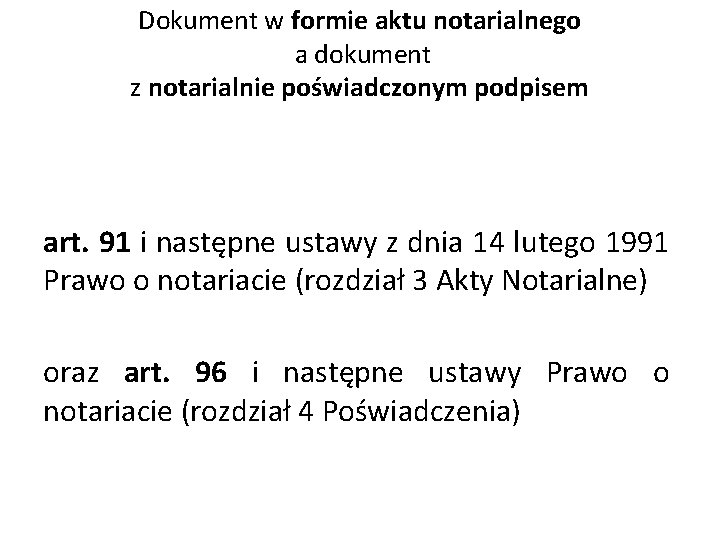 Dokument w formie aktu notarialnego a dokument z notarialnie poświadczonym podpisem art. 91 i