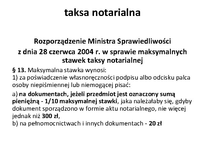 taksa notarialna Rozporządzenie Ministra Sprawiedliwości z dnia 28 czerwca 2004 r. w sprawie maksymalnych