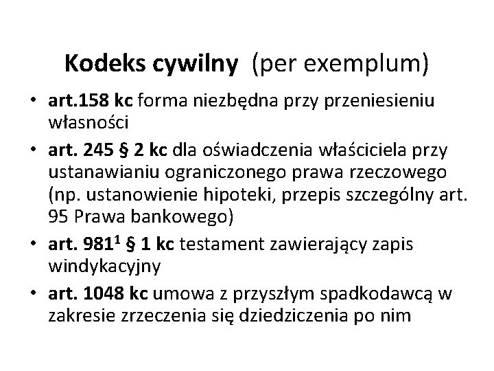 Kodeks cywilny (per exemplum) • art. 158 kc forma niezbędna przy przeniesieniu własności •