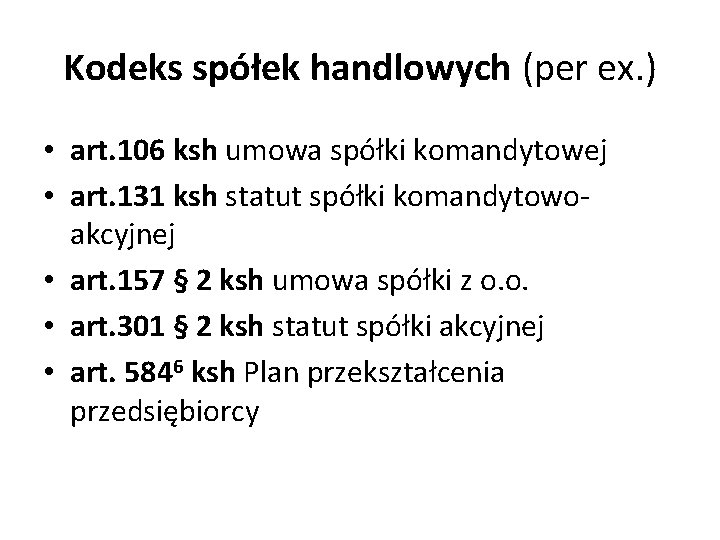 Kodeks spółek handlowych (per ex. ) • art. 106 ksh umowa spółki komandytowej •