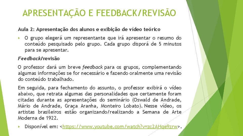 APRESENTAÇÃO E FEEDBACK/REVISÃO Aula 2: Apresentação dos alunos e exibição de vídeo teórico ▶