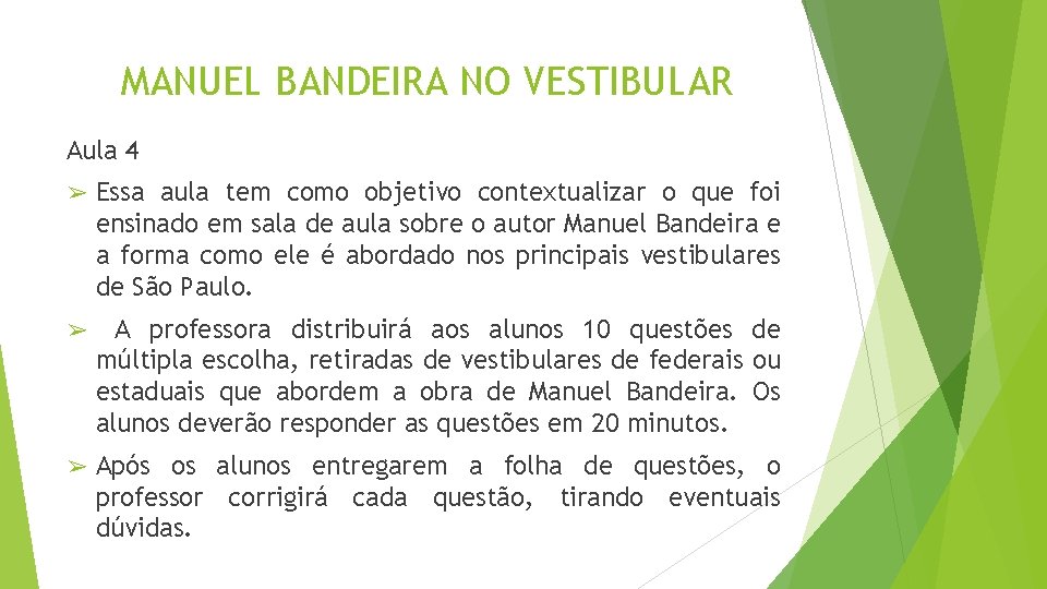 MANUEL BANDEIRA NO VESTIBULAR Aula 4 ➢ Essa aula tem como objetivo contextualizar o