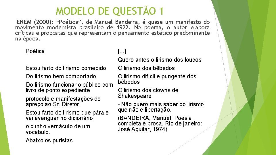 MODELO DE QUESTÃO 1 ENEM (2000): “Poética”, de Manuel Bandeira, é quase um manifesto