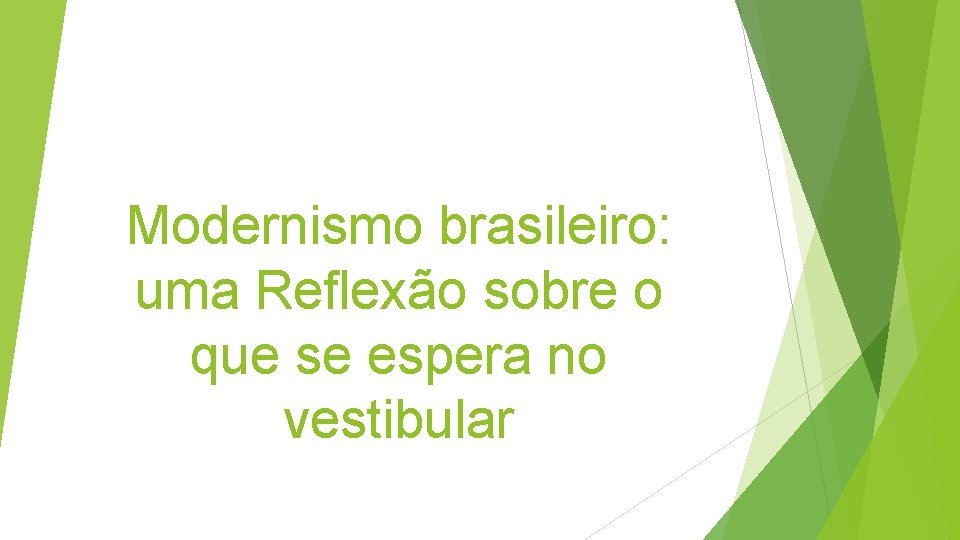 Modernismo brasileiro: uma Reflexão sobre o que se espera no vestibular Modernismo brasileiro: uma Reflexão sobre o que se espera no vestibular
