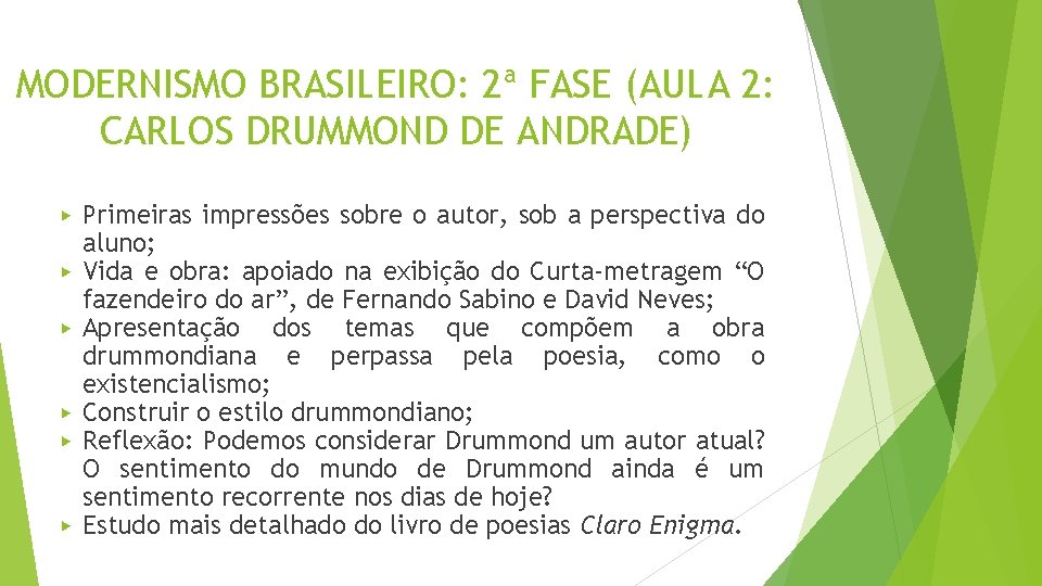 MODERNISMO BRASILEIRO: 2ª FASE (AULA 2: CARLOS DRUMMOND DE ANDRADE) ▶ ▶ ▶ Primeiras