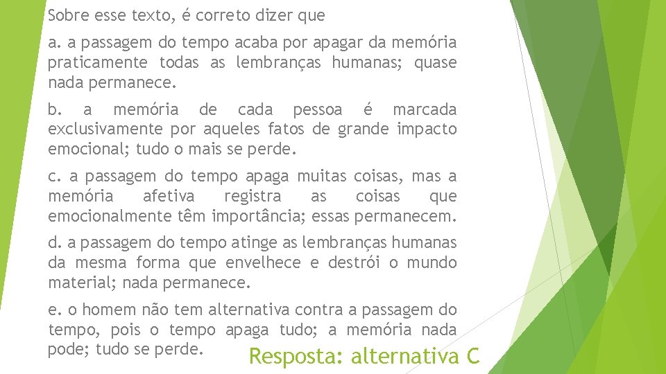 Sobre esse texto, é correto dizer que a. a passagem do tempo acaba por Sobre esse texto, é correto dizer que a. a passagem do tempo acaba por