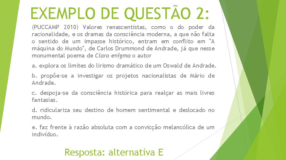 EXEMPLO DE QUESTÃO 2: (PUCCAMP 2010) Valores renascentistas, como o do poder da racionalidade,