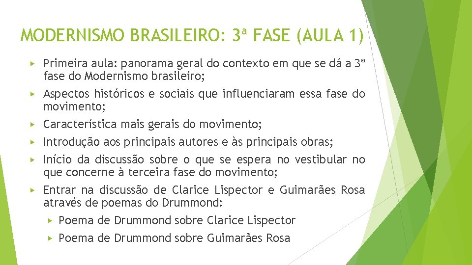 MODERNISMO BRASILEIRO: 3ª FASE (AULA 1) ▶ ▶ ▶ Primeira aula: panorama geral do
