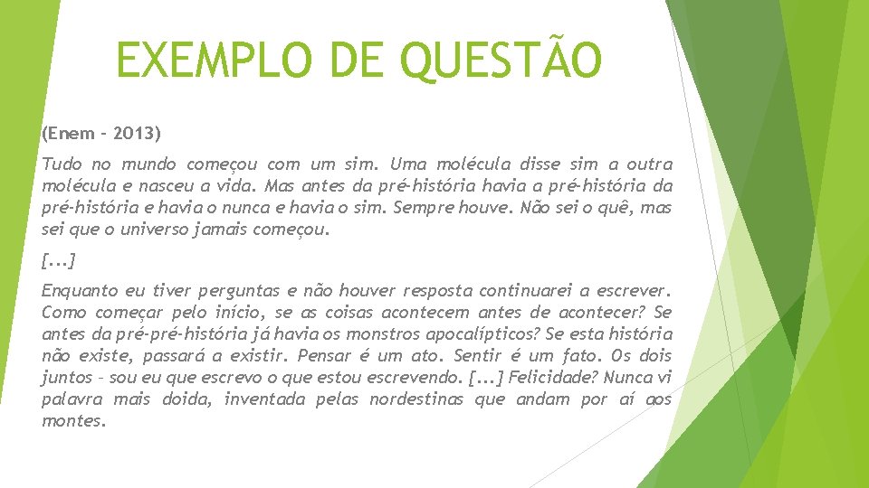 EXEMPLO DE QUESTÃO (Enem – 2013) Tudo no mundo começou com um sim. Uma EXEMPLO DE QUESTÃO (Enem – 2013) Tudo no mundo começou com um sim. Uma