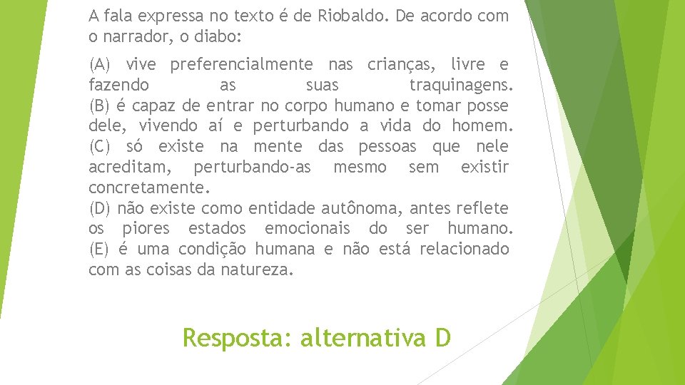 A fala expressa no texto é de Riobaldo. De acordo com o narrador, o A fala expressa no texto é de Riobaldo. De acordo com o narrador, o