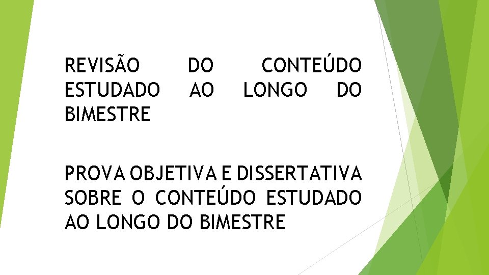 REVISÃO ESTUDADO BIMESTRE DO AO CONTEÚDO LONGO DO PROVA OBJETIVA E DISSERTATIVA SOBRE O