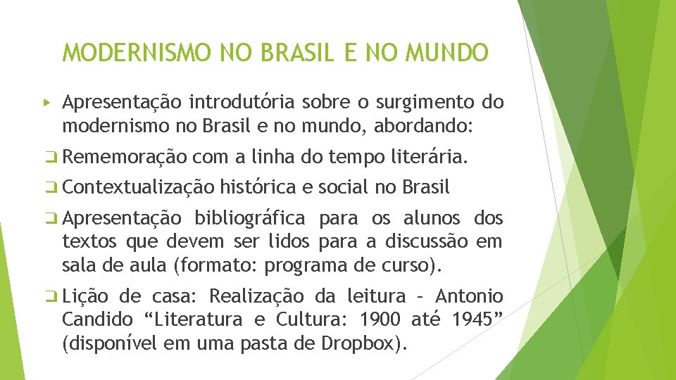 MODERNISMO NO BRASIL E NO MUNDO ▶ Apresentação introdutória sobre o surgimento do modernismo MODERNISMO NO BRASIL E NO MUNDO ▶ Apresentação introdutória sobre o surgimento do modernismo