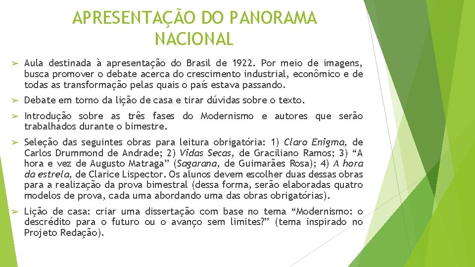 APRESENTAÇÃO DO PANORAMA NACIONAL ➢ Aula destinada à apresentação do Brasil de 1922. Por