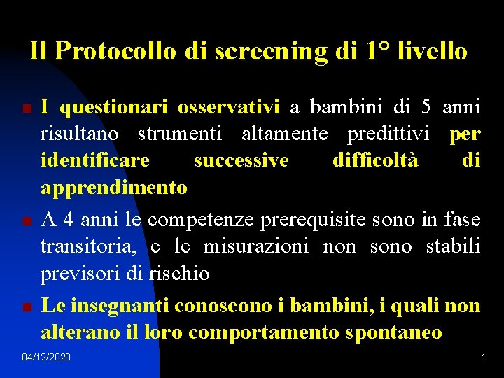 Il Protocollo di screening di 1° livello n n n I questionari osservativi a