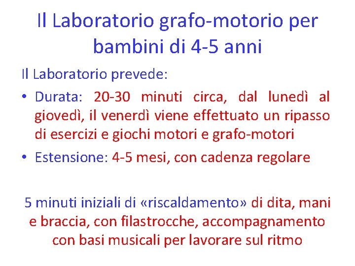 Il Laboratorio grafo-motorio per bambini di 4 -5 anni Il Laboratorio prevede: • Durata: