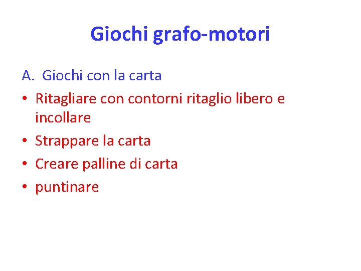 Giochi grafo-motori A. Giochi con la carta • Ritagliare contorni ritaglio libero e incollare