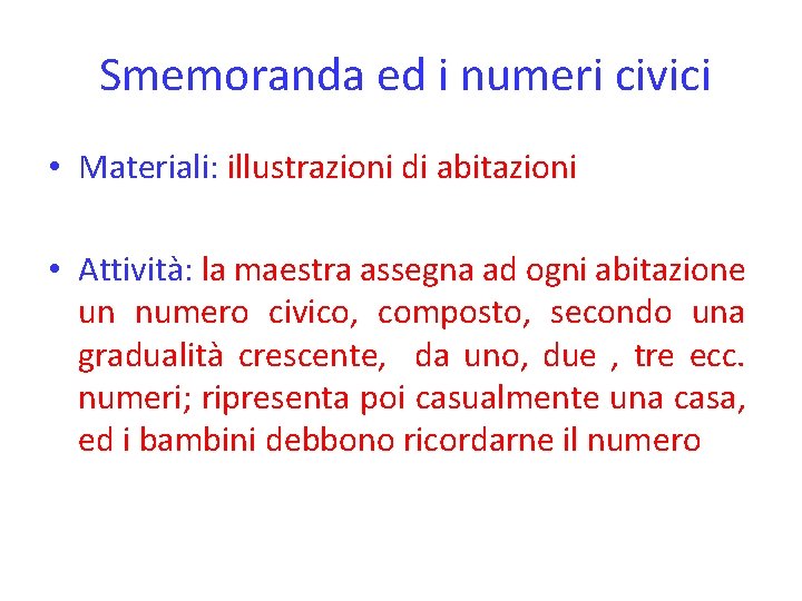 Smemoranda ed i numeri civici • Materiali: illustrazioni di abitazioni • Attività: la maestra