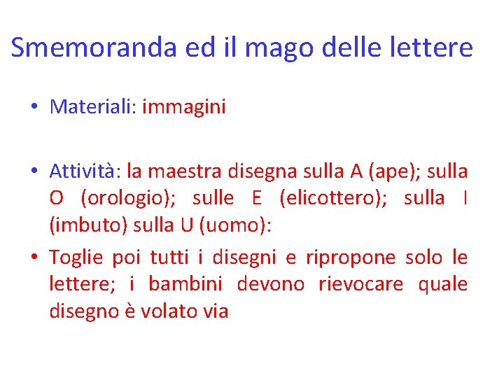 Smemoranda ed il mago delle lettere • Materiali: immagini • Attività: la maestra disegna