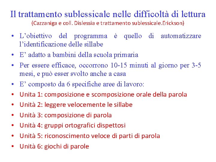 Il trattamento sublessicale nelle difficoltà di lettura (Cazzaniga e coll. Dislessia e trattamento sublessicale.