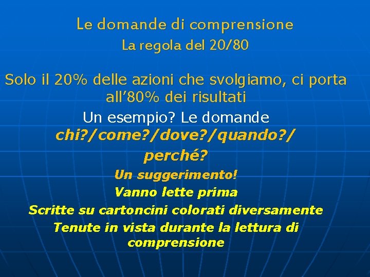 Le domande di comprensione La regola del 20/80 Solo il 20% delle azioni che