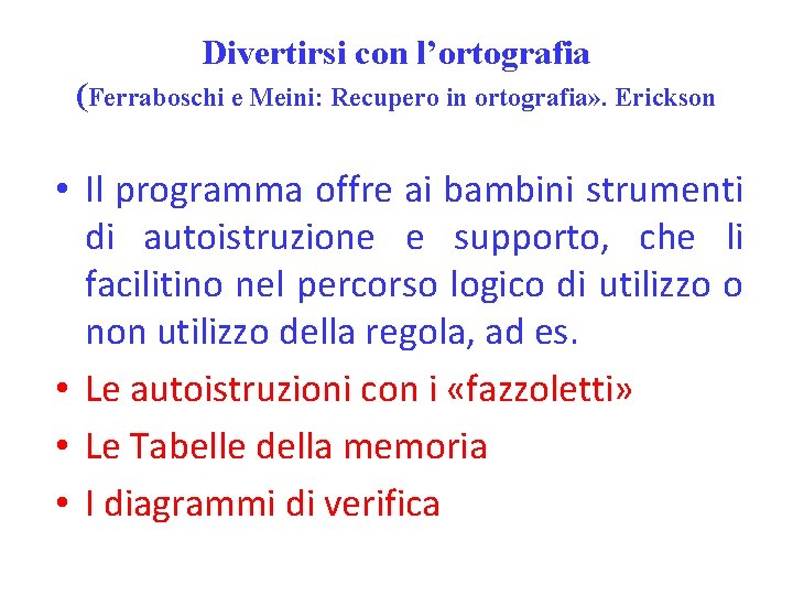 Divertirsi con l’ortografia (Ferraboschi e Meini: Recupero in ortografia» . Erickson • Il programma