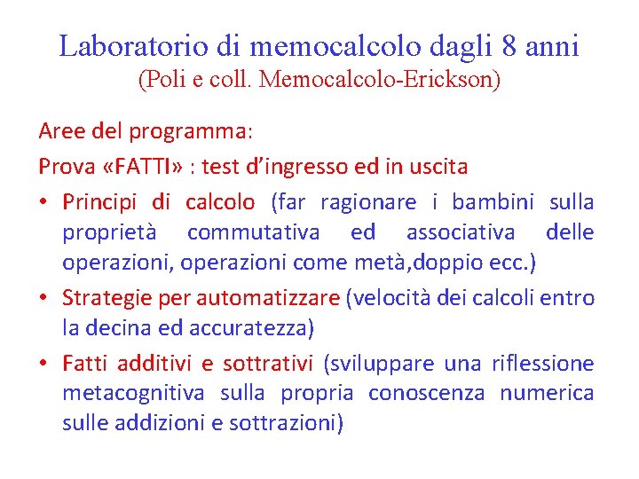 Laboratorio di memocalcolo dagli 8 anni (Poli e coll. Memocalcolo-Erickson) Aree del programma: Prova