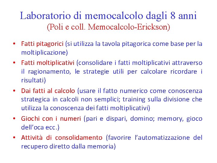 Laboratorio di memocalcolo dagli 8 anni (Poli e coll. Memocalcolo-Erickson) • Fatti pitagorici (si