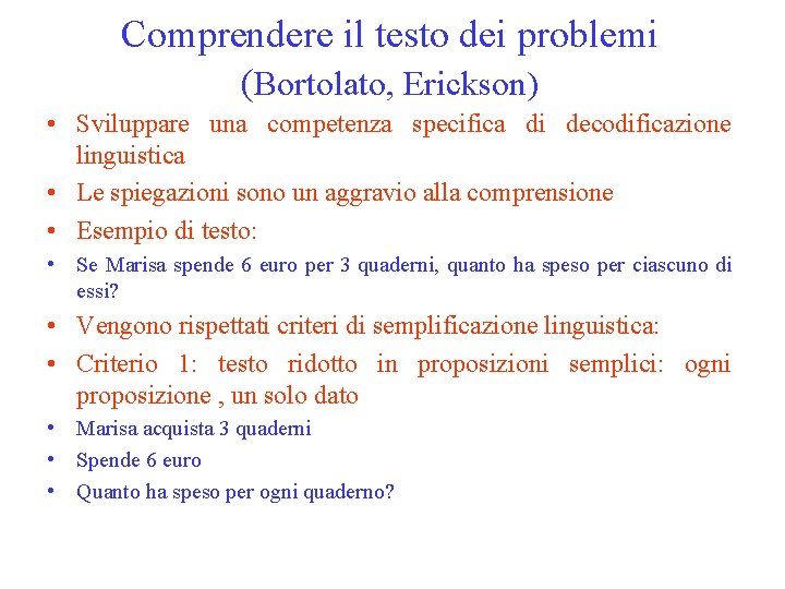 Comprendere il testo dei problemi (Bortolato, Erickson) • Sviluppare una competenza specifica di decodificazione