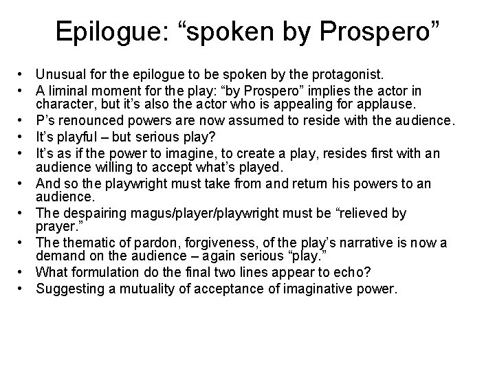 Epilogue: “spoken by Prospero” • Unusual for the epilogue to be spoken by the