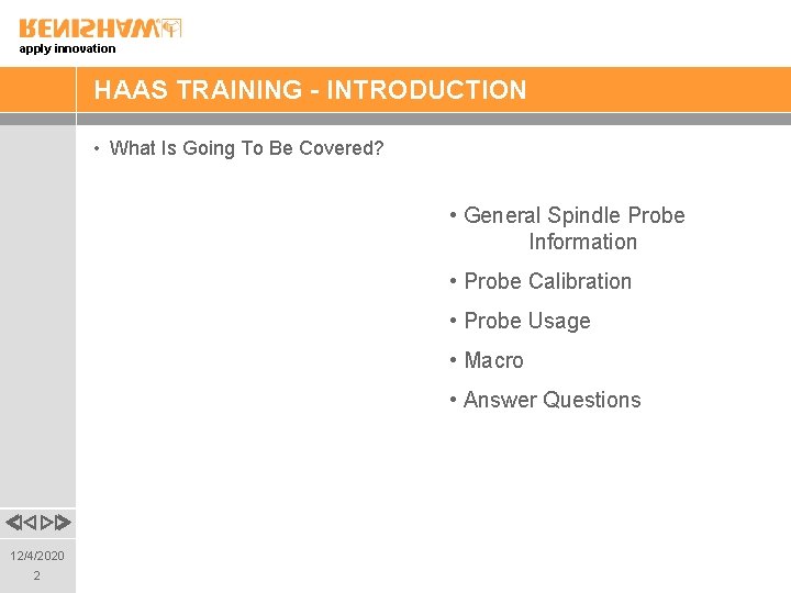 apply innovation HAAS TRAINING - INTRODUCTION • What Is Going To Be Covered? •