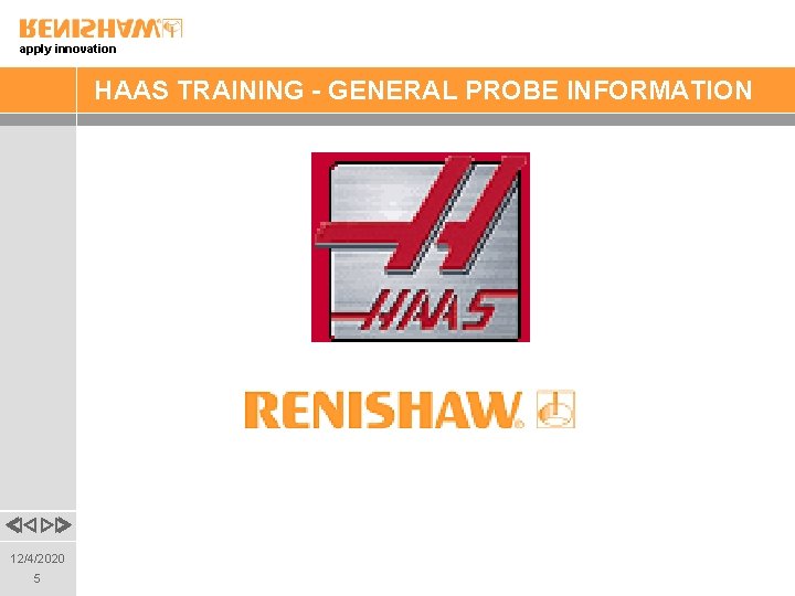 apply innovation HAAS TRAINING - GENERAL PROBE INFORMATION 12/4/2020 5 