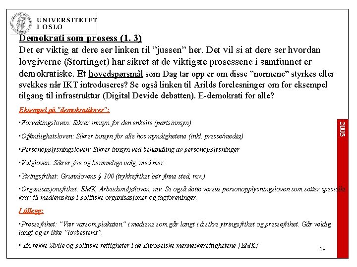 Demokrati som prosess (1. 3) Det er viktig at dere ser linken til ”jussen” Demokrati som prosess (1. 3) Det er viktig at dere ser linken til ”jussen”