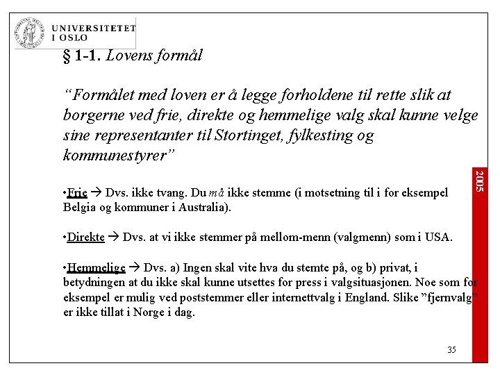 § 1 -1. Lovens formål “Formålet med loven er å legge forholdene til rette