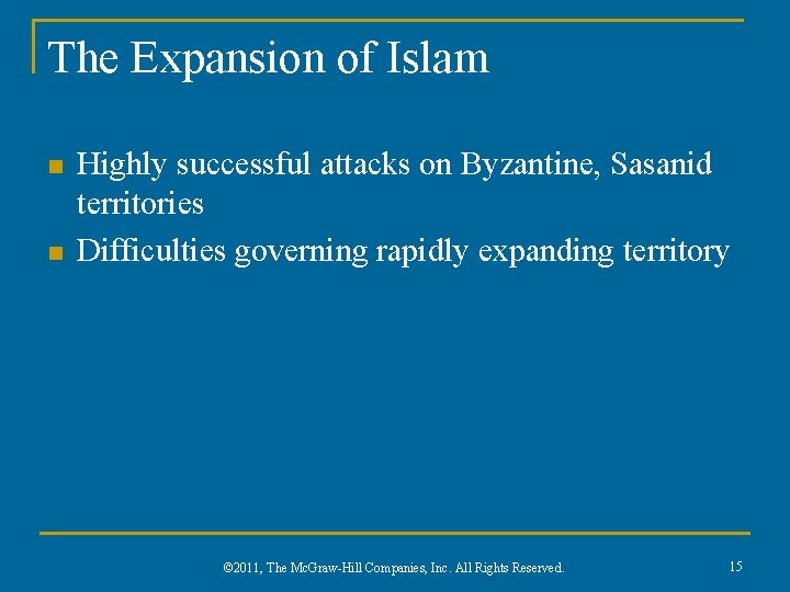 The Expansion of Islam n n Highly successful attacks on Byzantine, Sasanid territories Difficulties