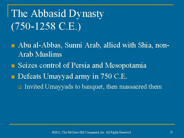 The Abbasid Dynasty (750 -1258 C. E. ) n n n Abu al-Abbas, Sunni