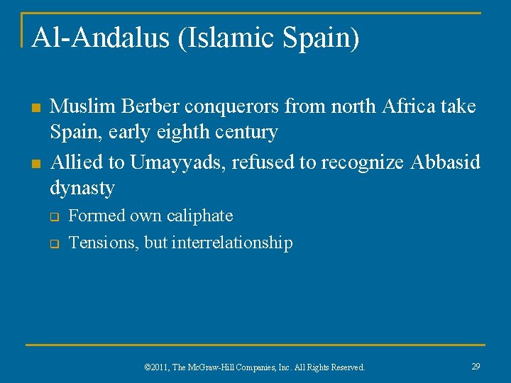 Al-Andalus (Islamic Spain) n n Muslim Berber conquerors from north Africa take Spain, early